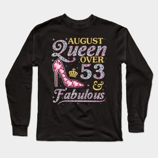 August Queen Over 53 Years Old And Fabulous Born In 1967 Happy Birthday To Me You Nana Mom Daughter Long Sleeve T-Shirt